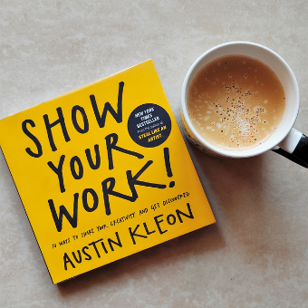 Show Your Work (by Austin Kleon) – Book Summary